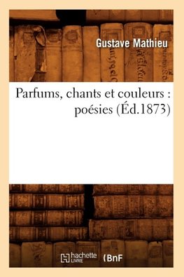 Parfums, chants et couleurs