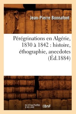 Pérégrinations en Algérie, 1830 à 1842