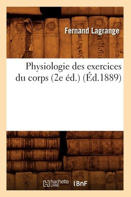 Physiologie des exercices du corps (2e éd.) (Éd.1889)