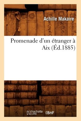 Promenade d'un étranger à Aix (Éd.1885)