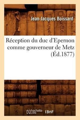 Réception du duc d'Epernon comme gouverneur de Metz (Éd.1877)