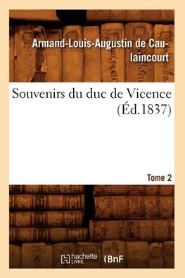 Souvenirs du duc de Vicence. Tome 2 (Éd.1837)