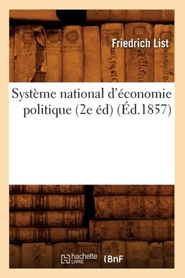 Système national d'économie politique (2e éd) (Éd.1857)
