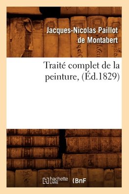 Traité complet de la peinture , (Éd.1829)