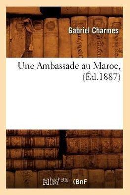 Une Ambassade au Maroc, (Éd.1887)