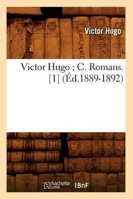 Victor Hugo C. Romans. [1] (Éd.1889-1892)