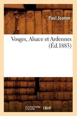 Vosges, Alsace et Ardennes (Éd.1883)