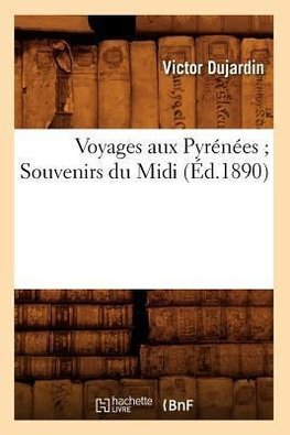 Voyages aux Pyrénées Souvenirs du Midi (Éd.1890)
