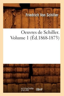 Oeuvres de Schiller. Volume 1 (Éd.1868-1873)