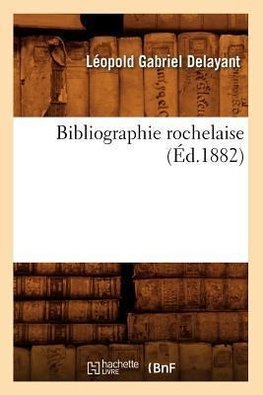 Bibliographie rochelaise (Éd.1882)
