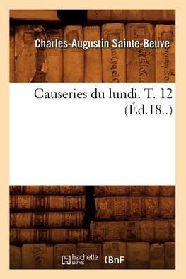Causeries du lundi. T. 12 (Éd.18..)