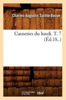 Causeries du lundi. T. 7 (Éd.18..)