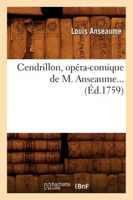 Cendrillon , opéra-comique de M. Anseaume (Éd.1759)