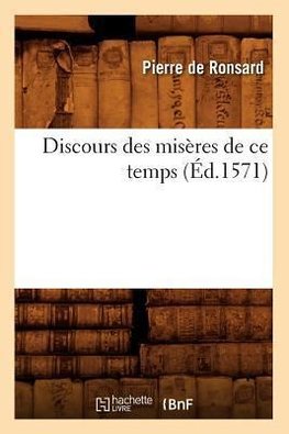 Discours des misères de ce temps , (Éd.1571)