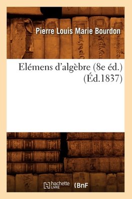 Elémens d'algèbre (8e éd.) (Éd.1837)