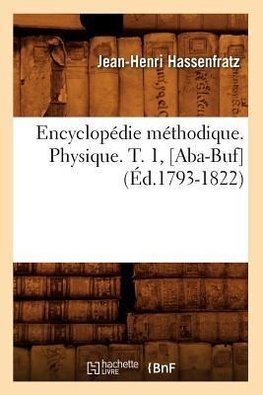 Encyclopédie méthodique. Physique. T. 1, [Aba-Buf] (Éd.1793-1822)