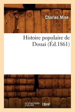 Histoire populaire de Douai (Éd.1861)