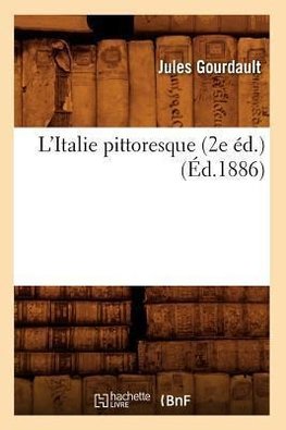 L'Italie pittoresque (2e éd.) (Éd.1886)