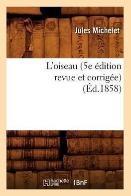 L'oiseau (5e édition revue et corrigée) (Éd.1858)