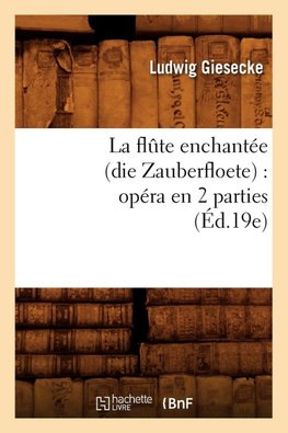 La flûte enchantée (die Zauberfloete)