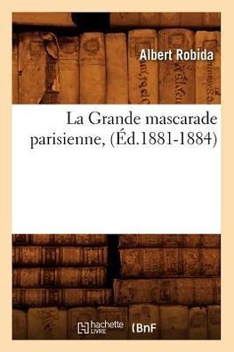 La Grande mascarade parisienne, (Éd.1881-1884)