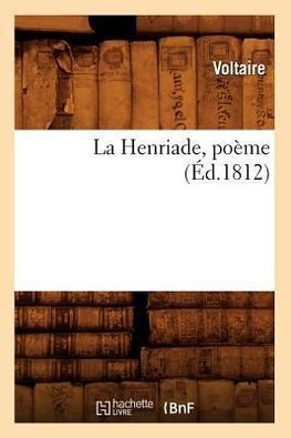La Henriade, poème (Éd.1812)