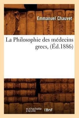 La Philosophie des médecins grecs, (Éd.1886)