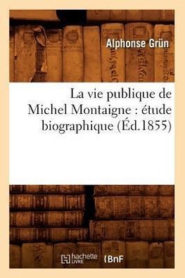 La vie publique de Michel Montaigne