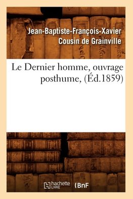 Le Dernier homme, ouvrage posthume, (Éd.1859)