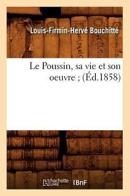 Le Poussin, sa vie et son oeuvre (Éd.1858)