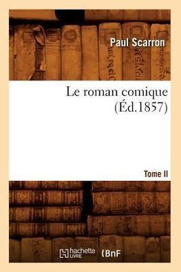 Le roman comique. Tome II (Éd.1857)