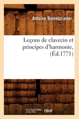 Leçons de clavecin et principes d'harmonie , (Éd.1771)