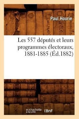 Les 557 députés et leurs programmes électoraux, 1881-1885 (Éd.1882)