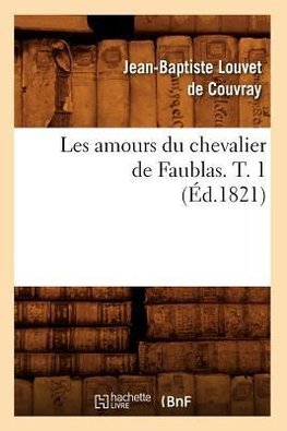 Les amours du chevalier de Faublas. T. 1 (Éd.1821)