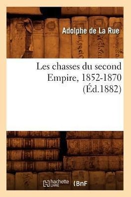 Les chasses du second Empire, 1852-1870 (Éd.1882)