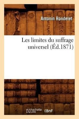 Les limites du suffrage universel (Éd.1871)