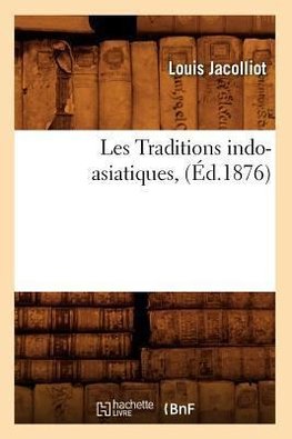 Les Traditions indo-asiatiques, (Éd.1876)