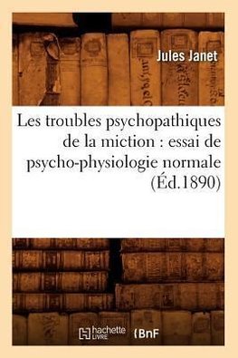 Les troubles psychopathiques de la miction