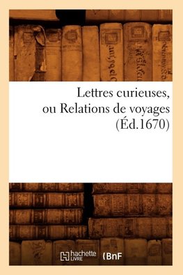 Lettres curieuses, ou Relations de voyages (Éd.1670)