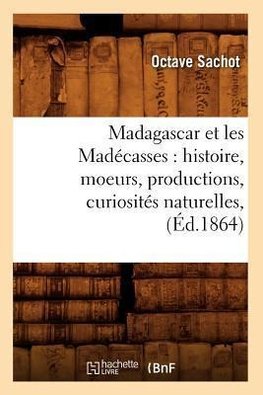 Madagascar et les Madécasses