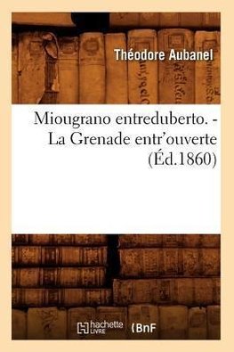 Miougrano entreduberto. - La Grenade entr'ouverte (Éd.1860)
