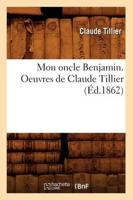 Mon oncle Benjamin. Oeuvres de Claude Tillier (Éd.1862)