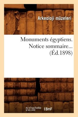 Monuments égyptiens. Notice sommaire (Éd.1898)