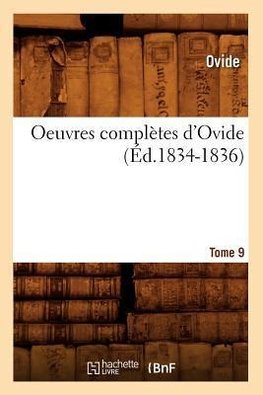 Oeuvres complètes d'Ovide. Tome 9 (Éd.1834-1836)