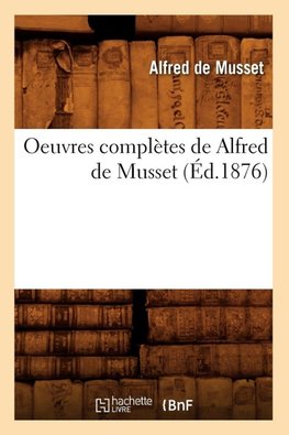 Oeuvres complètes de Alfred de Musset (Éd.1876)