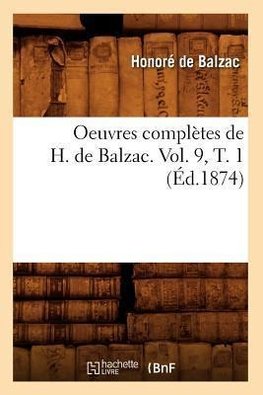 Oeuvres complètes de H. de Balzac. Vol. 9, T. 1 (Éd.1874)
