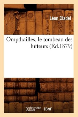 Ompdrailles, le tombeau des lutteurs (Éd.1879)