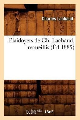 Plaidoyers de Ch. Lachaud, recueillis (Éd.1885)