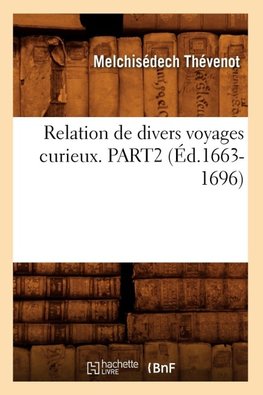 Relation de divers voyages curieux. PART2 (Éd.1663-1696)