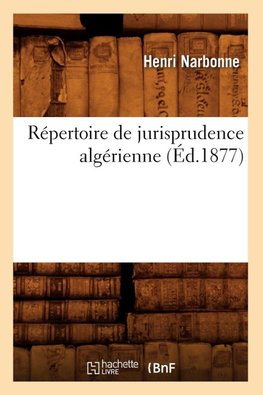 Répertoire de jurisprudence algérienne (Éd.1877)
